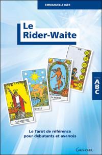 Le Rider-Waite : le tarot de référence pour débutants et avancés