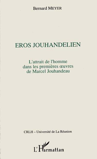 Eros jouhandélien : l'attrait de l'homme dans les premières oeuvres de Marcel Jouhandeau