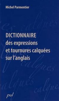 Dictionnaire des expressions et tournures calquées sur l'anglais