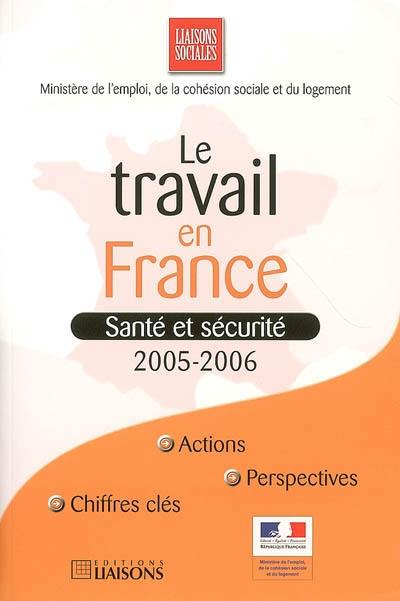 Le travail en France : santé et sécurité : 2005-2006
