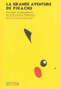 La grande aventure de Pikachu : grandeur et décadence du phénomène Pokémon