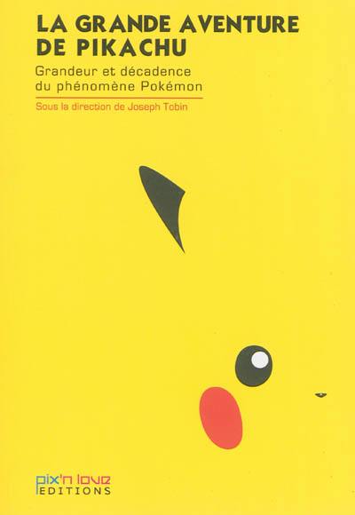 La grande aventure de Pikachu : grandeur et décadence du phénomène Pokémon