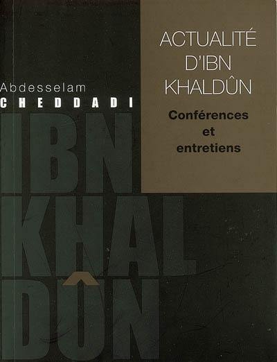 Actualité d'Ibn Khaldûn : conférences et entretiens