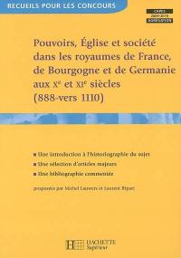 Pouvoirs, Eglise et société dans les royaumes de France, Germanie et Bourgogne aux Xe et XIe siècles (888-vers 1110) : Capes-agrégation, 2009-2010