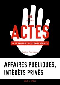 Actes de la recherche en sciences sociales, n° 251. Affaires publiques, intérêts privés