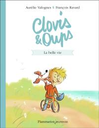 Clovis & Oups. Vol. 1. La belle vie