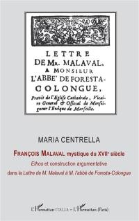 François Malaval mystique du XVIIe siècle : ethos et construction argumentative dans la lettre de M. Malaval à M. l'abbé de Foresta-Colongue