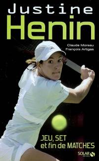 Justine Henin : jeu, set et fin de matches