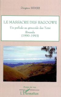 Le massacre des Bagogwe : un prélude au génocide des Tutsi : Rwanda (1990-1993)