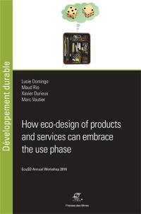 How eco-design of products and services can embrace the use phase : opportunities and challenges to improve the global environmental performance