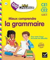 Mieux comprendre la grammaire, CE1-CE2, 7-9 ans, cycle 2 : nouveaux programmes école primaire