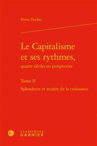 Le capitalisme et ses rythmes, quatre siècles en perspective. Vol. 2. Splendeurs et misères de la croissance