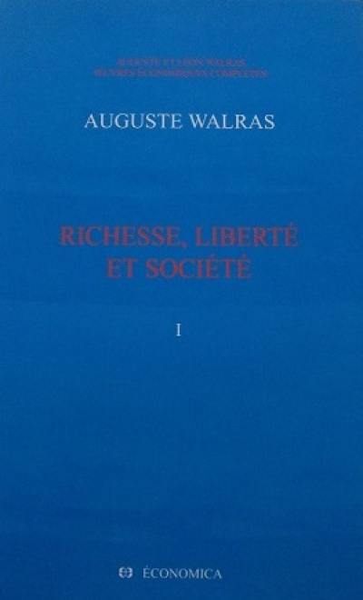 Oeuvres économiques complètes. Vol. 1. Richesse, liberté et société