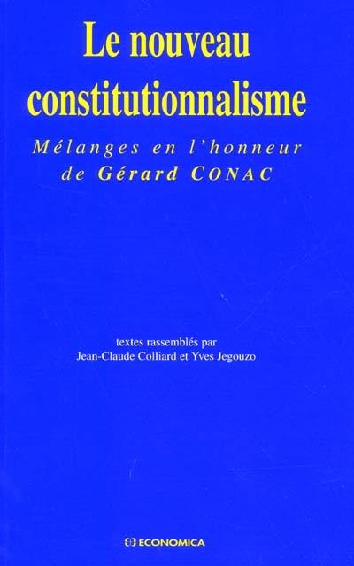 Le nouveau constitutionnalisme : mélanges en l'honneur de Gérard Conac