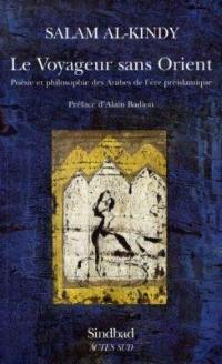 Le voyageur sans Orient : poésie et philosophie des Arabes de l'ère préislamique