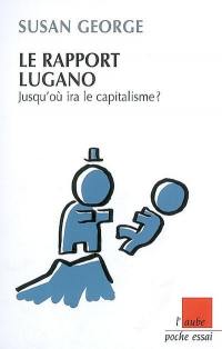 Le rapport Lugano : jusqu'où ira le capitalisme ?