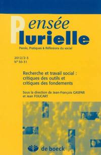 Pensée plurielle, n° 30-31. Recherche et travail social : critiques des outils et critiques des fondements