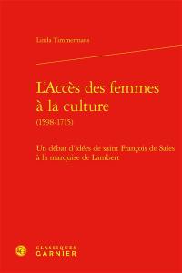 L'accès des femmes à la culture (1598-1715) : un débat d'idées de saint François de Sales à la marquise de Lambert