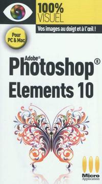 Adobe Photoshop Elements 10 : pour PC & Mac
