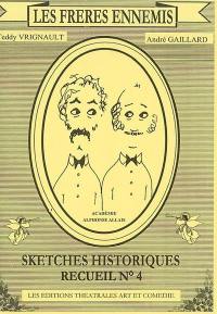Les frères ennemis : recueil de sketches. Vol. 4. Sketches historiques