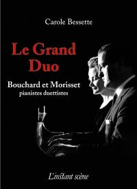 Le grand duo : Bouchard et Morisset, pianistes duettistes