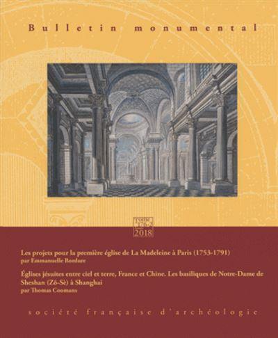 Bulletin monumental, n° 176-2. Les projets pour la première église de la Madeleine à Paris (1753-1791)