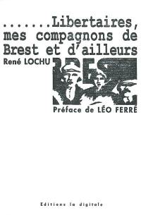 Libertaires, mes compagnons de Brest et d'ailleurs