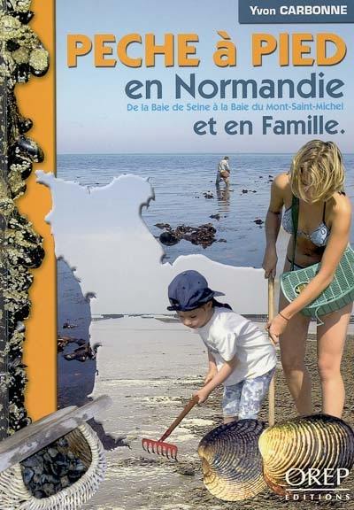 Pêche à pied : en Normandie et en famille : de la baie de Seine à la baie du Mont-Saint-Michel