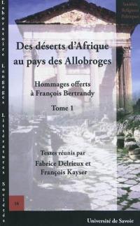 Hommages offerts à François Bertrandy. Vol. 1. Des déserts d'Afrique au pays des Allobroges