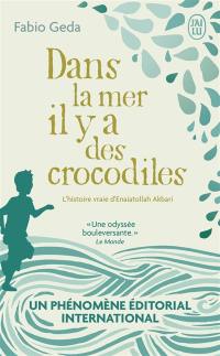 Dans la mer il y a des crocodiles : l'histoire vraie d'Enaiatollah Akbari
