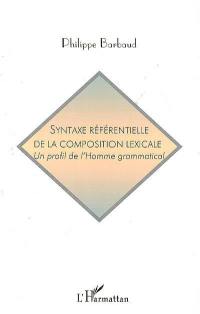 Syntaxe référentielle de la composition lexicale : un profil de l'Homme grammatical