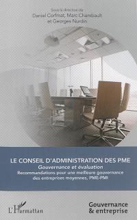 Le conseil d'administration des PME : gouvernance et évaluation : recommandations pour une meilleure gouvernance en entreprises moyennes, PME-PMI
