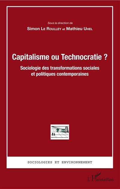 Capitalisme ou technocratie ? : sociologie des transformations sociales et politiques contemporaines