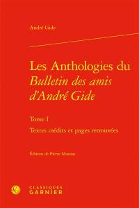Les anthologies du Bulletin des amis d'André Gide. Vol. 1. Textes inédits et pages retrouvées