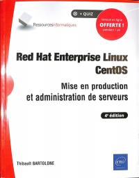 Red Hat Enterprise Linux CentOS : mise en production et administration de serveurs