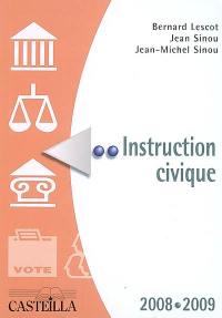 Instruction civique : 2008-2009 : les institutions françaises et européennes, la coopération internationale