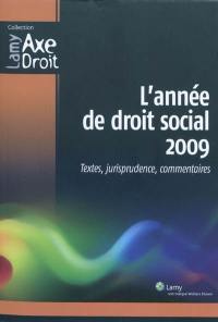 L'année de droit social 2009 : textes, jurisprudence, commentaires