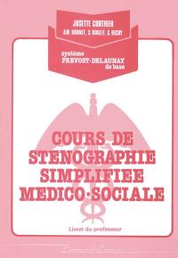 Cours de sténographie simplifiée médico-sociale, système Prévost-Delaunay de base : livre du professeur