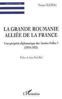 La grande Roumanie alliée de la France : une péripétie diplomatique des années folles ? 1919-1933