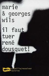 Il faut tuer René Dousquet