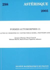 Astérisque, n° 298. Formes automorphes, 1 : actes du semestre du Centre Emile-Borel, printemps 2000