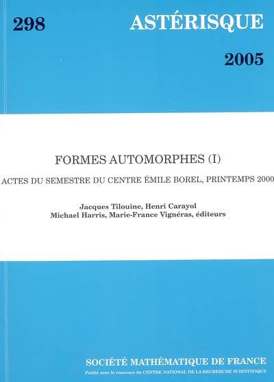 Astérisque, n° 298. Formes automorphes, 1 : actes du semestre du Centre Emile-Borel, printemps 2000