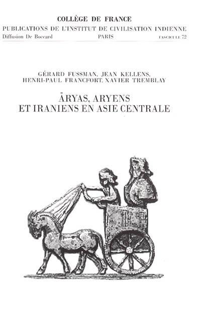 Aryas, Aryens et Iraniens en Asie centrale