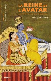 La reine et l'avatar : mythologie de Krishna
