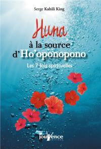 Huna, à la source d'Ho'oponopono : les 7 lois spirituelles