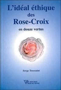 L'idéal éthique des Rose-Croix : en douze vertus