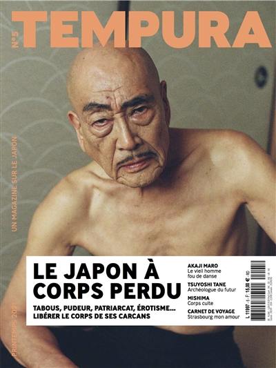 Tempura : un magazine sur le Japon, n° 5. Le Japon à corps perdu : tabous, pudeur, patriarcat, érotisme... libérer le corps de ses carcans
