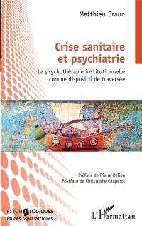 Crise sanitaire et psychiatrie : la psychothérapie institutionnelle comme dispositif de traversée