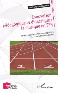 Innovation pédagogique et didactique : la musique en EPS : impacts sur la performance sportive et la motivation en course