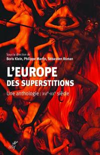 L'Europe des superstitions : une anthologie : XVIe-XXe siècle